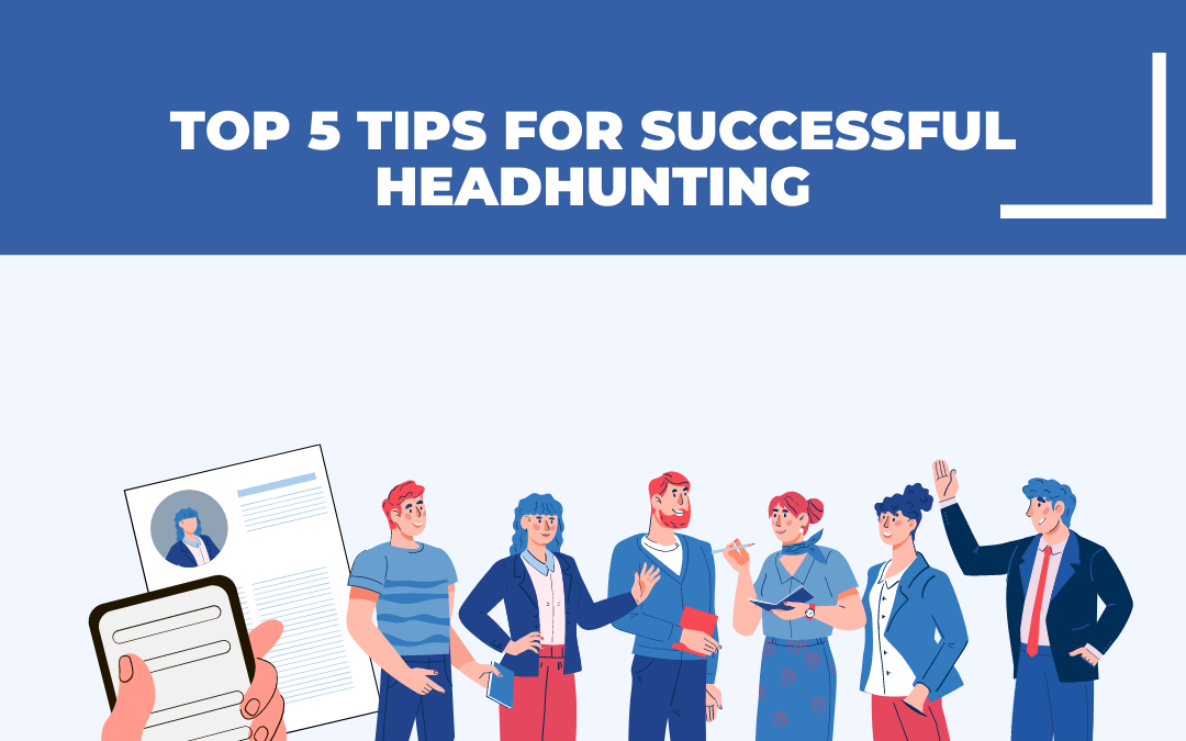 Top 5 Tips for Successful Headhunting Robbert Murray